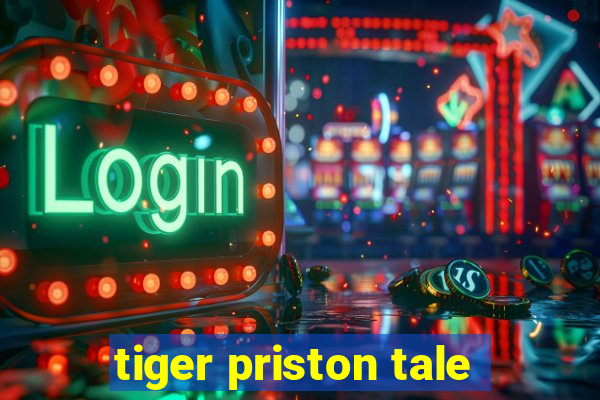 tiger priston tale